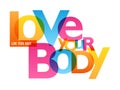 LOVE YOUR BODY typography banner Royalty Free Stock Photo