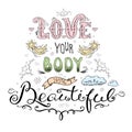 Love your body- you are beautiful, hand drawn lettering on white