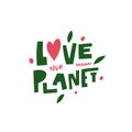 Love Your Planet. Hand drawn black color lettering phrase. Royalty Free Stock Photo