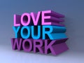 Love your work