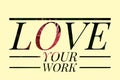 Love your work concept with yellow background Royalty Free Stock Photo