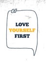 Love Yourself first concept quote, vector typography background, modern poster, grunge concept Royalty Free Stock Photo