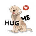 Lovely Golden dog, Cute puppy smiles with letter hug me and love bubble. Vector illustration