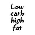 Low carb, high fat. Text from food. Ketogenic diet concept. Healthy menu. Hand drawn vector lettering Royalty Free Stock Photo