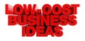 LOW-COST BUSINESS IDEAS red word on white background illustration 3D rendering Royalty Free Stock Photo