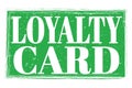 LOYALTY CARD, words on green grungy stamp sign