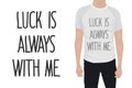 Luck is always with me. T-shirt inscription. Vector stock illustration eps 10. Hand drawing.