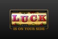 Luck is on your side slot machine