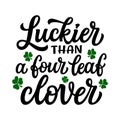 Luckier than a four leaf clover. Hand lettering