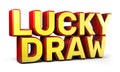 Lucky draw 3d word made from red and yellow isolated on white background. 3d illustration. Royalty Free Stock Photo