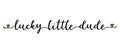 Lucky little dude handdrawn lettering quote isolated on white