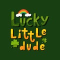 Lucky little dude lettering for St Patrick Day.