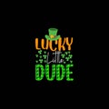 Lucky little dude St Patrickâs vector t-shirt design. typography for design clothes. Graphics for apparel.