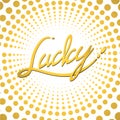 Lucky, radial graphics poster, typographical background
