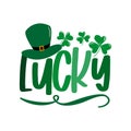 Lucky - Typography, with hat and clover leaf for St.Patrick`s Day. Royalty Free Stock Photo