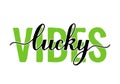 Lucky vibes calligraphy hand lettering. Funny Saint Patricks day quote typography poster. Vector template for banner Royalty Free Stock Photo