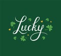 Lucky word beautiful lettering with green clover leaves and hearts on green background. Greeting card design