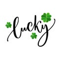 Lucky word - St. Patrick`s day lettering for t-shirts and cards. Brush calligraphy design with shamrock