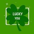 Lucky you. Irish St. Patrick`s Day green clover Royalty Free Stock Photo