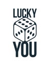 Lucky you vector poster with dice showing. Royalty Free Stock Photo