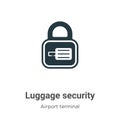 Luggage security vector icon on white background. Flat vector luggage security icon symbol sign from modern airport terminal Royalty Free Stock Photo