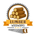 Lumber label with wood stack and saw. Emblem for forestry and lumber industry