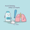 Lung avoid inhaling other irritants