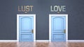 Lust and love as a choice - pictured as words Lust, love on doors to show that Lust and love are opposite options while making