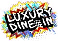 Luxury Dine In - Comic book style text.