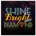 Shine Bright Like A Diamond Typography Vector