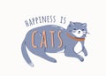 Lying grey cat with a white spots on the face wearing a collar. Funny love kitten quote. Happiness is cats. Vector