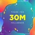 30M or 30000000, followers thank you colorful geometric background number. abstract for Social Network friends, followers, Web
