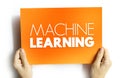 Machine Learning - study of computer algorithms that can improve automatically through experience and by the use of data, text Royalty Free Stock Photo