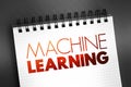 Machine Learning - study of computer algorithms that can improve automatically through experience and by the use of data, text