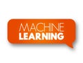 Machine Learning - study of computer algorithms that can improve automatically through experience and by the use of data, text Royalty Free Stock Photo