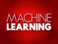 Machine Learning - study of computer algorithms that can improve automatically through experience and by the use of data, text Royalty Free Stock Photo