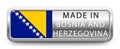 MADE IN BOSNIA AND HERZEGOVINA metallic badge with national flag isolated on a white background.