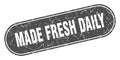 made fresh daily sign. made fresh daily grunge stamp.