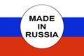 Made in Russia sign, label on Russian flag background. Illustration of Russian products and import, export from Russia.