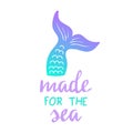 Made for the sea mermaid quote Royalty Free Stock Photo