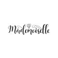 Mademoiselle. Miss in French language. Hand drawn lettering background. Ink illustration