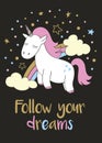 Magic cute unicorn in cartoon style with hand lettering Follow your dreams.