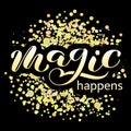 Magic happens brush lettering. Vector illustration for clothes
