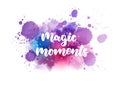 Magic moments - handwritten calligraphy