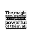 The magic in new beginnings is truly the most powerful of them all. Hand drawn typography poster design Royalty Free Stock Photo