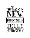 The magic in new beginnings is truly the most powerful of them all. Hand drawn typography poster design Royalty Free Stock Photo
