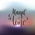 Magic time hand lettering poster on abstract background