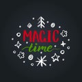 Magic Time lettering on black background. Vector Christmas chalk drawing illustration. Happy Holidays greeting card etc.