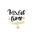 Magic time lettering handmade calligraphy. Inscriptions for greeting card.