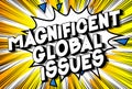 Magnificent Global Issues - Comic book style words.